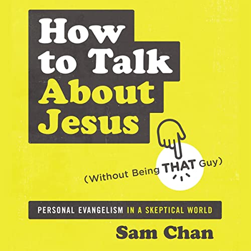 How to Talk About Jesus (Without Being That Guy) Audiolibro Por Sam Chan, Ed Stetzer arte de portada