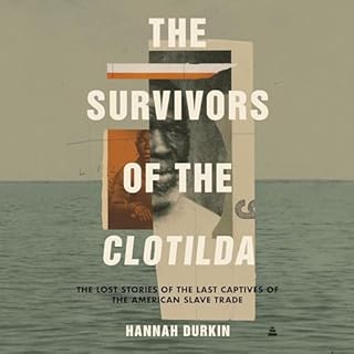 The Survivors of the Clotilda Audiobook By Hannah Durkin cover art