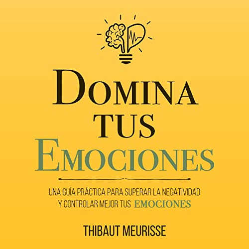 Domina Tus Emociones [Master Your Emotions] Audiolivro Por Thibaut Meurisse capa