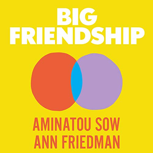 Big Friendship Audiobook By Aminatou Sow, Ann Friedman cover art