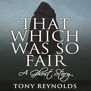 That Which Was so Fair: A Ghost Story Audiobook By Tony Reynolds cover art