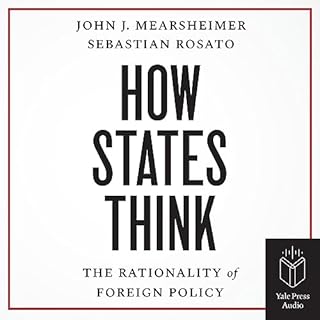 How States Think Audiobook By John J. Mearsheimer, Sebastian Rosato cover art