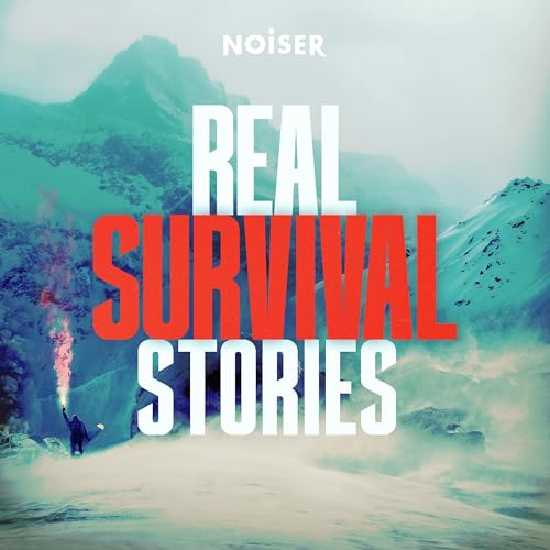 Real Survival Stories Podcast By NOISER cover art