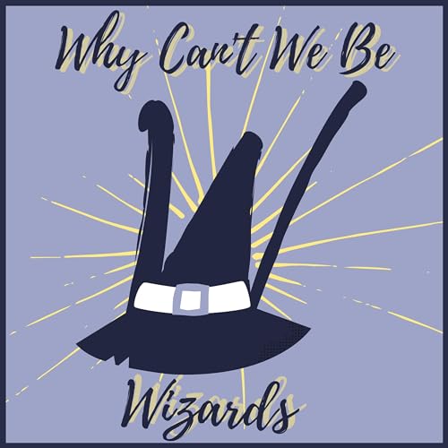 Why Can't We Be Wizards cover art