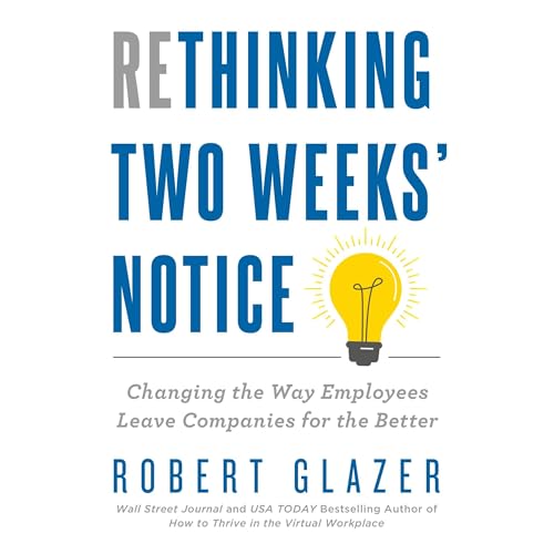 Rethinking Two Weeks' Notice Audiobook By Robert Glazer cover art