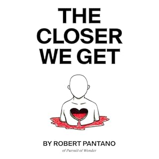 The Closer We Get Audiobook By Robert Pantano cover art