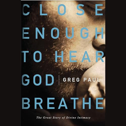 Close Enough to Hear God Breathe cover art