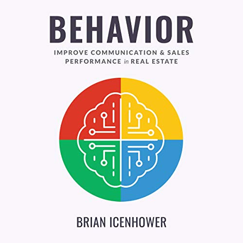 Behavior: Improve Communication & Sales Performance in Real Estate Audiobook By Brian Icenhower cover art