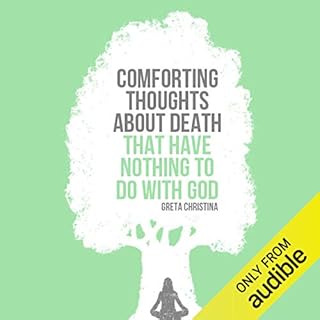 Comforting Thoughts about Death That Have Nothing to Do with God Audiobook By Greta Christina cover art