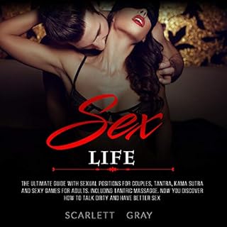 Sex Life: The Ultimate Guide with Sexual Positions for Couples, Tantra, Kama Sutra and Sexy Games for Adults. Including Tantr