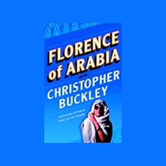 Florence of Arabia Audiolibro Por Christopher Buckley arte de portada