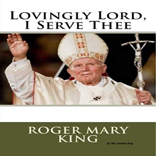 Lovingly Lord, I Serve Thee Audiobook By Roger Mary King, Barbara King cover art