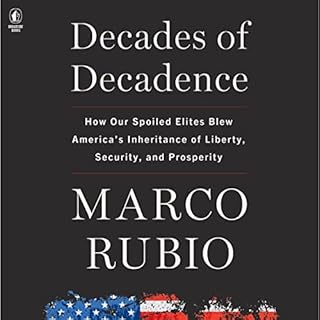 Decades of Decadence Audiobook By Marco Rubio cover art