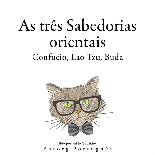 As Três Sabedorias Orientais, Confúcio, Lao Tzu, Buda Audiobook By Confúcio, Lao Tzu, Buda cover art