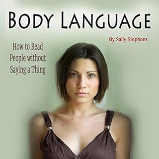 Body Language: How to Read People Without Saying a Thing Audiobook By Sally Stephens cover art