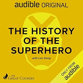 The History of the Superhero Audiobook By Lan Dong, The Great Courses cover art