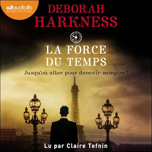 La Force du temps Audiobook By Deborah Harkness, Pascal Loubet - traducteur cover art