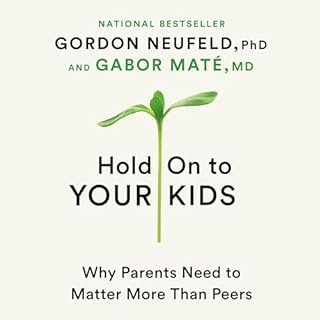 Hold On to Your Kids Audiobook By Gordon Neufeld, Gabor Maté MD cover art