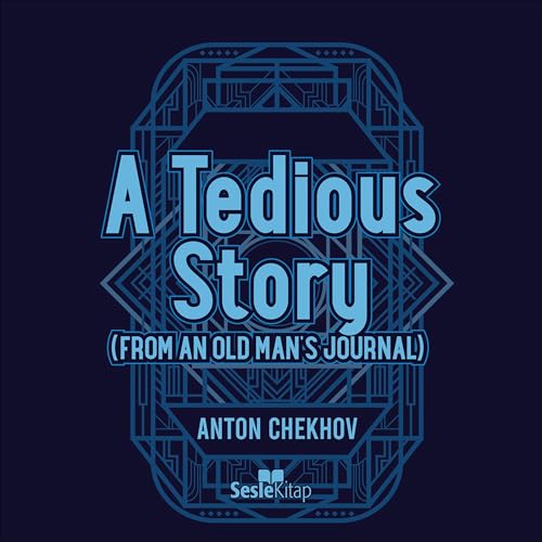 A Tedious Story - From an Old Man's Journal Audiobook By Anton Chekhov cover art