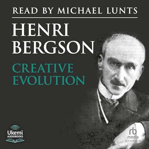 Creative Evolution Audiobook By Henri Bergson cover art