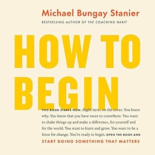 How to Begin Audiobook By Michael Bungay Stanier cover art