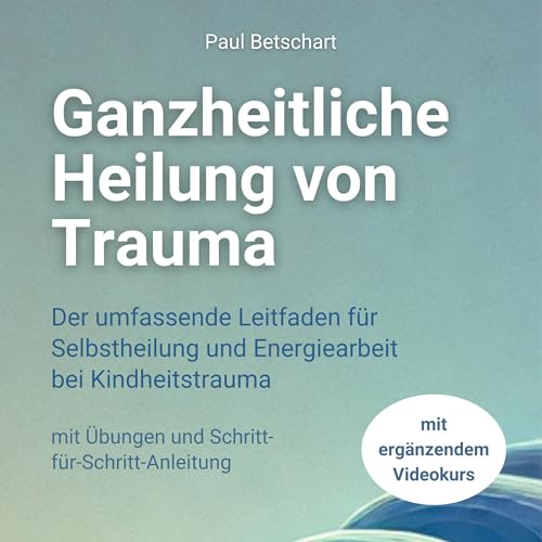 Ganzheitliche Heilung von Trauma Titelbild