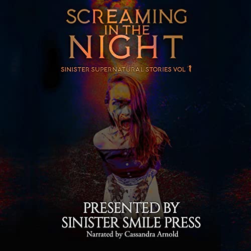 Screaming in the Night Audiolivro Por Sinister Smile Press, R.E. Sargent, Steven Pajak, Scotty Milder, Nick Roberts, Scott Ha