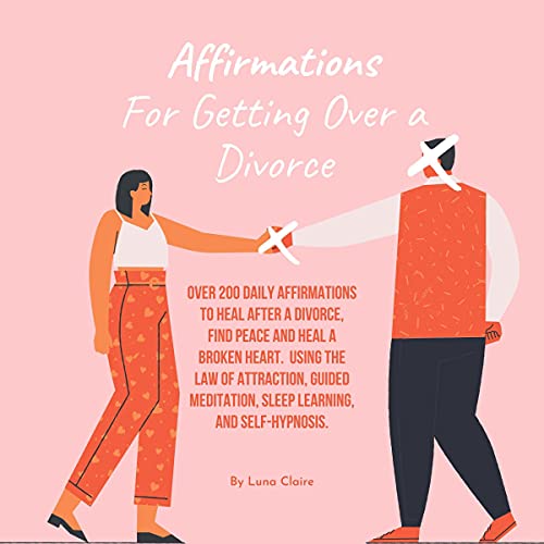 Affirmations for Getting Over Divorce Audiobook By Luna Claire cover art