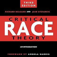 Critical Race Theory: An Introduction, Third Edition Audiolibro Por Richard Delgado, Jean Stefancic, Angela Harris - foreword arte de portada