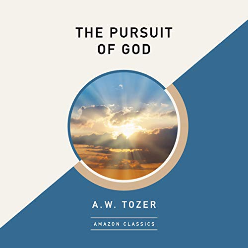 The Pursuit of God (AmazonClassics Edition) Audiolibro Por A. W. Tozer arte de portada