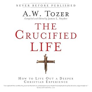 The Crucified Life Audiolibro Por A. W. Tozer, James L. Snyder arte de portada