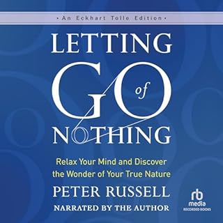 Letting Go of Nothing Audiobook By Peter Russell, Eckhart Tolle cover art