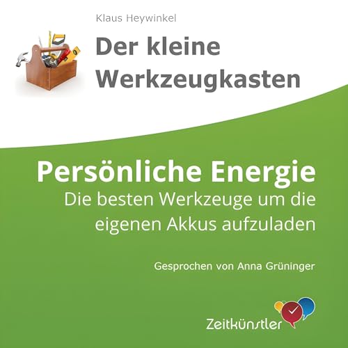 Persönliche Energie: Die besten Werkzeuge, um die eigenen Akkus im Alltag wieder aufzuladen [Personal Energy: The Best T