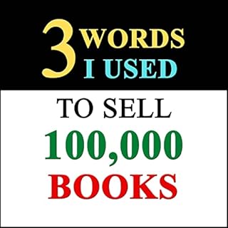 3 Words I Used to Sell 100,000 Books Audiobook By Andrew Kap cover art