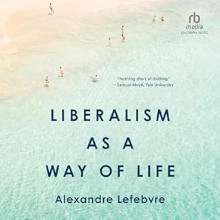 Liberalism as a Way of Life Audiolibro Por Alexandre Lefebvre arte de portada