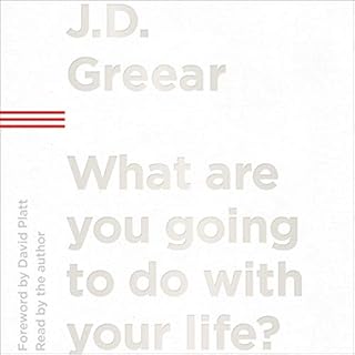 What Are You Going to Do with Your Life? Audiobook By J.D. Greear cover art