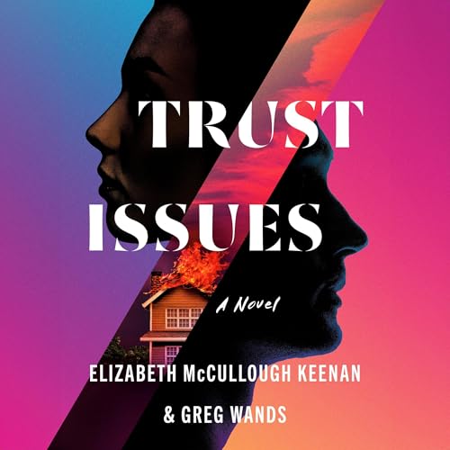 Trust Issues Audiobook By Elizabeth McCullough Keenan, Greg Wands cover art