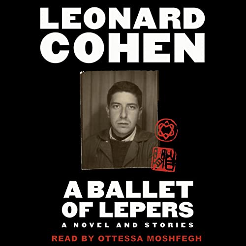 A Ballet of Lepers Audiobook By Leonard Cohen cover art