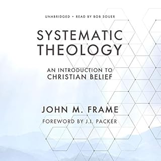 Systematic Theology Audiobook By John M. Frame cover art