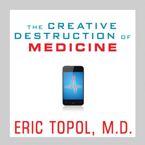 Page de couverture de The Creative Destruction of Medicine