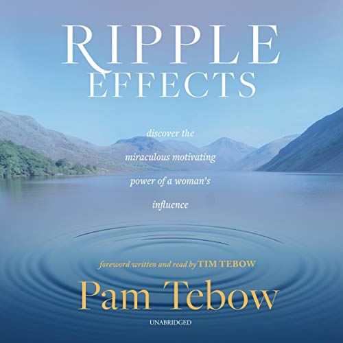 Ripple Effects Audiobook By Pam Tebow, Tim Tebow - foreword cover art