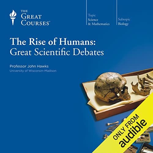 The Rise of Humans: Great Scientific Debates Audiolibro Por John Hawks, The Great Courses arte de portada