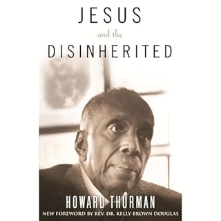 Jesus and the Disinherited Audiobook By Howard Thurman, Dr. Kelly Douglas Rev. cover art