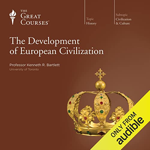 The Development of European Civilization Audiobook By Kenneth R. Bartlett, The Great Courses cover art