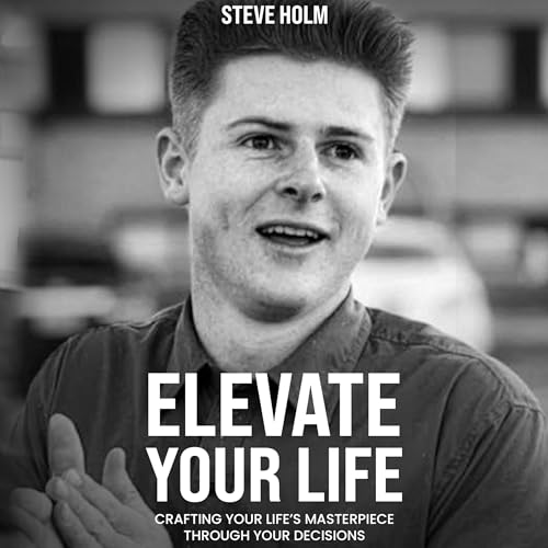 Elevate Your Life Audiobook By Steve Holm cover art