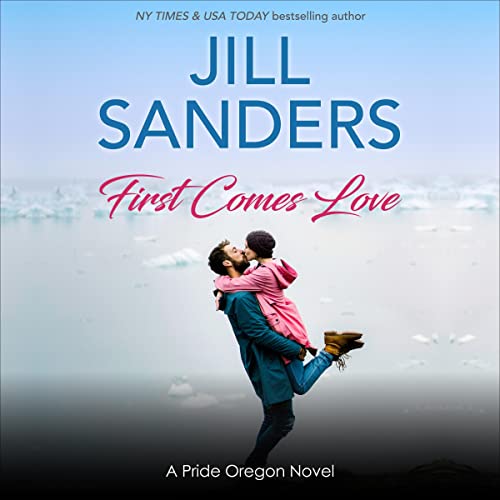 First Comes Love Audiobook By Jill Sanders cover art