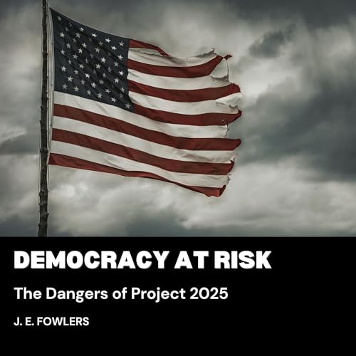 Democracy at Risk: The Dangers of Project 2025 cover art