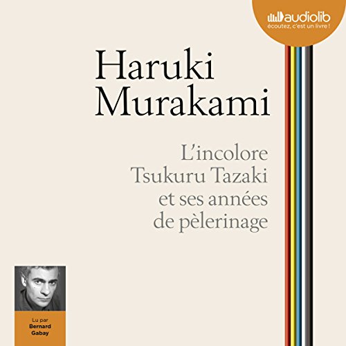 L'incolore Tsukuru Tazaki et ses années de pèlerinage Audiobook By Haruki Murakami cover art