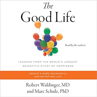 The Good Life Audiobook By Robert Waldinger MD, Marc Schulz PhD cover art