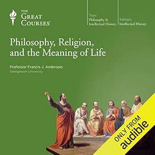 Philosophy, Religion, and the Meaning of Life Audiobook By Francis J. Ambrosio, The Great Courses cover art